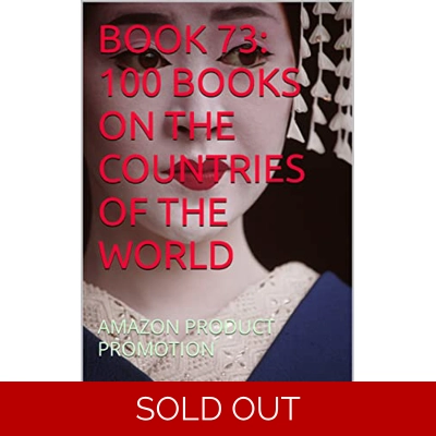 BOOK 73: 100 BOOKS ON THE COUNTRIES OF THE WORLD: AMAZON PRODUCT PROMOTION (Amazon Book Promotion 217) Kindle Edition by Amina Ijaz (Author) Format